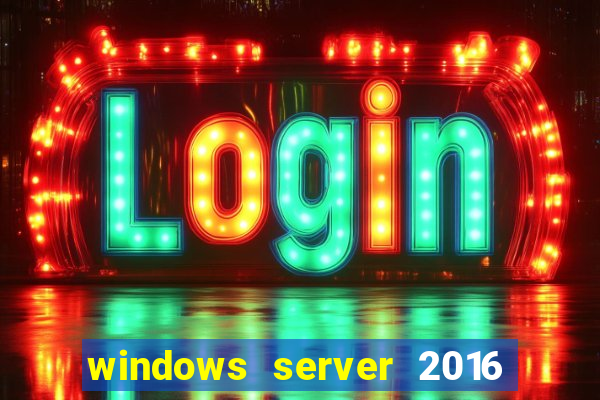 windows server 2016 download iso